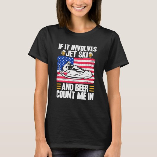 Jet Ski If It Involves Jet Ski And Beer American F T-shirt (Voorkant)