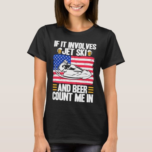 Jet Ski If It Involves Jet Ski And Beer American F T-shirt (Voorkant)