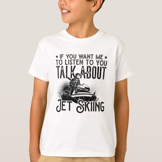 Jet Ski If You Want Water Jetski Jet Skiing T-shirt (Voorkant)