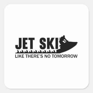 Jet Ski Like There's No Tomorrow Jetski Jet Skiing Vierkante Sticker
