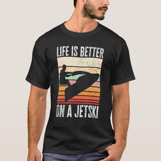 Jet Ski Water Sport Life is better on a jet ski T-shirt (Voorkant)