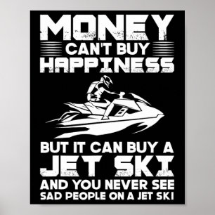 Jet skiën geld kan geen geluk kopen, maar het kan  poster