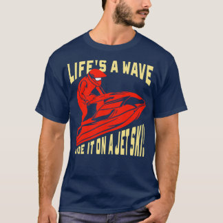 Jet Skigeschenk Lifes a wave ride it op een jetski T-shirt