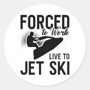 Jet Skiing Forced To Work Live To Jet Ski Jetski Ronde Sticker