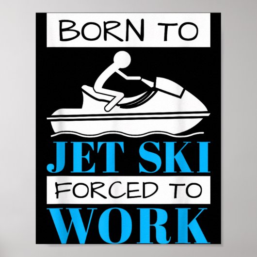 Jetskiën geboren om te jetskiën, gedwongen om te w poster (Voorkant)