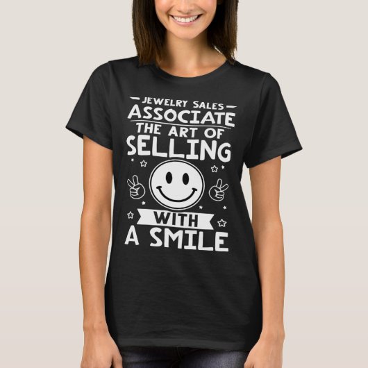 Jewelry Sales Associate The Of Selling With A Smil T-shirt (Voorkant)