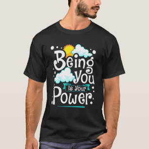 Jezelf zijn is je kracht Zelfliefde Inspirerend Ge T-shirt
