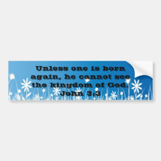Jezus antwoordde: 'Ik verzeker je: niemand kan het Bumpersticker