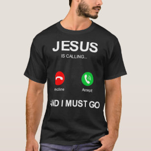 Jezus belt en ik moet christians god gaan. t-shirt