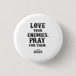 Jezus Bijbelvers: Heb uw vijanden lief en bid voor Ronde Button 3,2 Cm