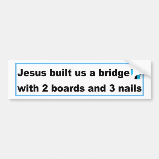 Jezus bouwde ons een brug Christelijk design Bumpersticker (Voorkant)