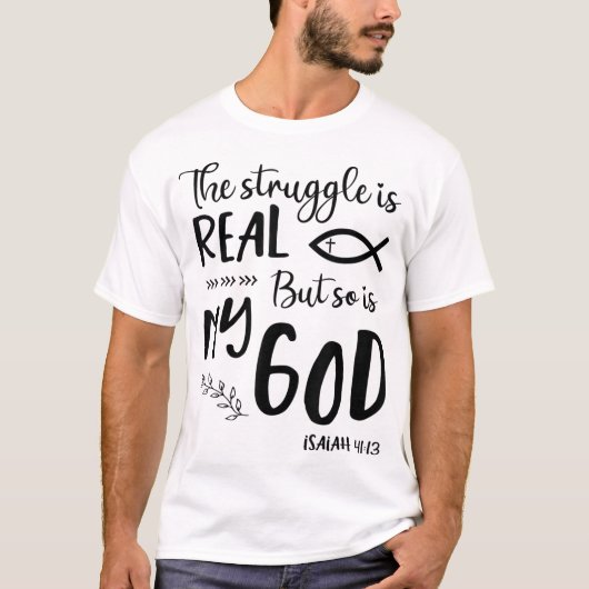 Jezus Christelijke Gift Struggle Echt, God Praye T-shirt (Voorkant)