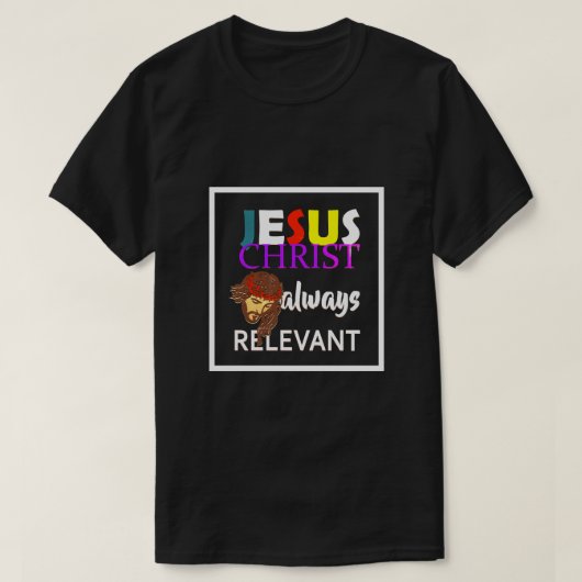 Jezus Christus altijd relevant Christelijk T-shirt (Design voorkant)