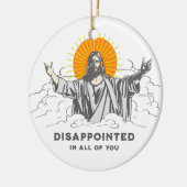 Jezus Christus Grappig "Teleurgesteld in jullie al Keramisch Ornament (Links)