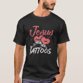 Jezus Christus houdt van mij en van mijn Tattoos k T-shirt (Voorkant)