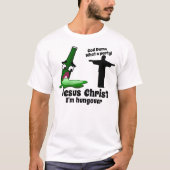 Jezus Christus, ik heb honger T-shirt (Voorkant)