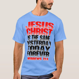 Jezus Christus is gisteren vandaag en altijd hetze T-shirt