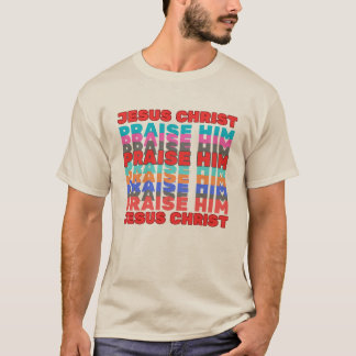 Jezus Christus prijst Hem T-shirt