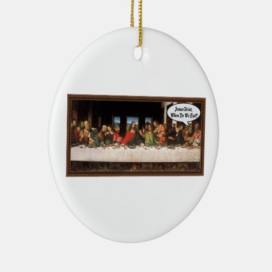 Jezus Christus wanneer eten we? - Funny last Suppe Keramisch Ornament (Rechts)