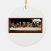 Jezus Christus wanneer eten we? - Funny last Suppe Keramisch Ornament (Voorkant)
