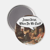 Jezus Christus wanneer eten we? - Funny last Suppe Magneet (Voorkant / Achterkant)