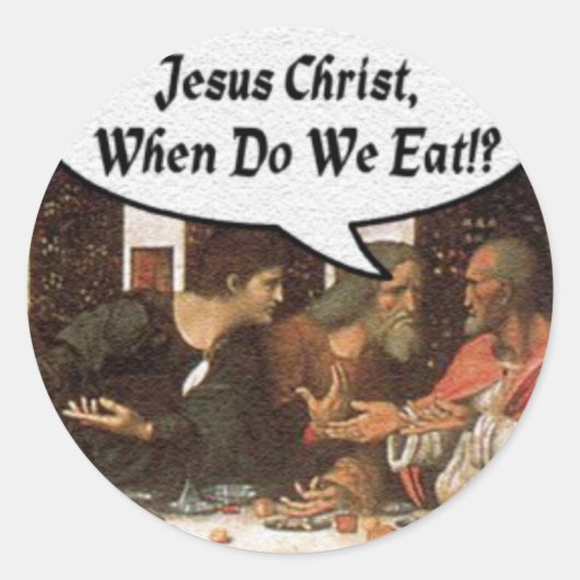 Jezus Christus wanneer eten we? - Funny last Suppe Ronde Sticker (Voorkant)