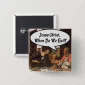 Jezus Christus Wanneer Eten We? - Grappig Laatste Vierkante Button 5,1 Cm (Voorkant /achterkant)