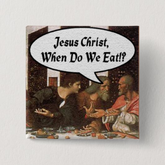 Jezus Christus Wanneer Eten We? - Grappig Laatste Vierkante Button 5,1 Cm (Voorkant)