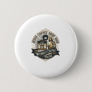  Jezus Coffee Shop Bord Zonder Coffee Focus Jezus  Ronde Button 5,7 Cm