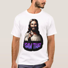 Jezus, dat heb ik gezien! T-Shirt