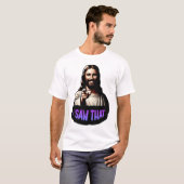 Jezus, dat heb ik gezien! T-Shirt (Voorkant volledig)