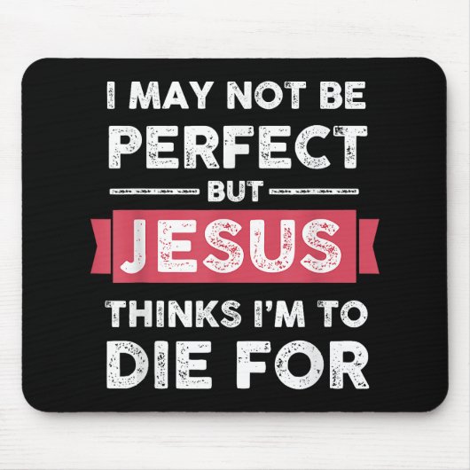 Jezus denkt dat ik sterf voor Christelijke prijsop Muismat (Voorkant)