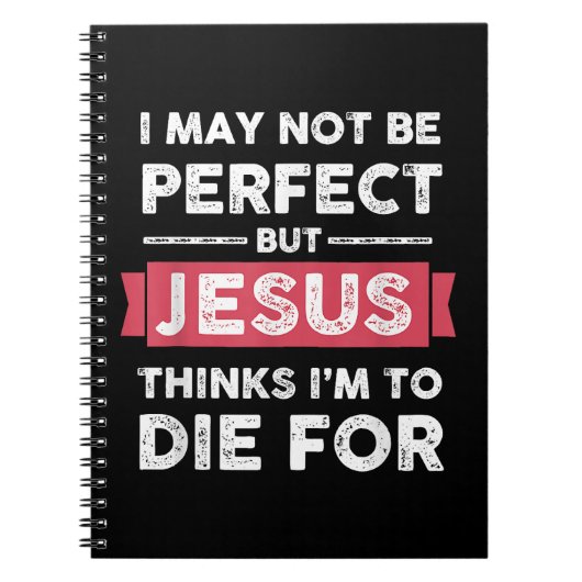 Jezus denkt dat ik sterf voor Christelijke prijsop Notitieboek (Voorkant)