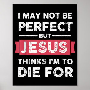 Jezus denkt dat ik sterf voor Christelijke prijsop Poster