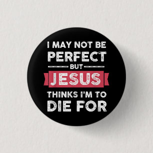 Jezus denkt dat ik sterf voor Christelijke prijsop Ronde Button 3,2 Cm