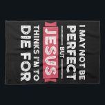 Jezus denkt dat ik sterf voor Christelijke prijsop Theedoek<br><div class="desc">Jezus denkt dat ik sterf voor Christelijke prijsopgave</div>