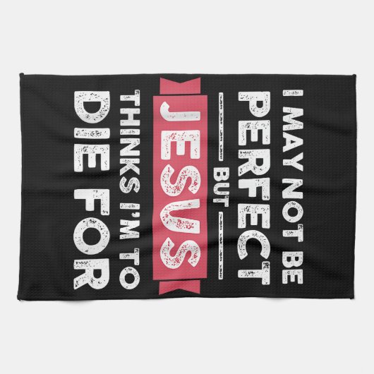 Jezus denkt dat ik sterf voor Christelijke prijsop Theedoek (Horizontaal)