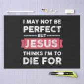 Jezus denkt dat ik sterf voor Christelijke prijsop Tissuepapier (Craft)