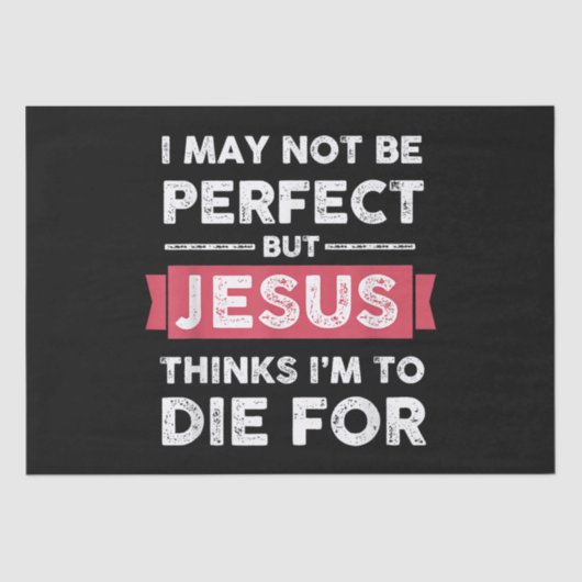 Jezus denkt dat ik sterf voor Christelijke prijsop Tissuepapier (Voorkant)