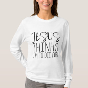 Jezus denkt dat ik sterf voor - populair geloof Q T-shirt