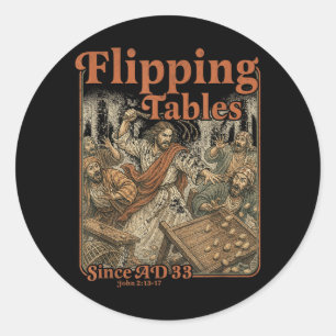 Jezus die tafels omkeert sinds AD 33 grappige chri Ronde Sticker