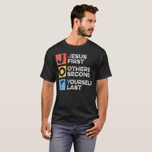 Jezus eerste tweede uzelf laatste Christelijke J T-shirt (Voorkant volledig)