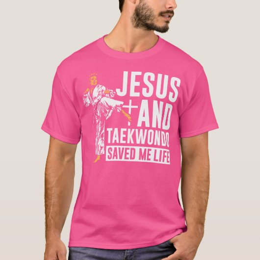 Jezus en Taekwondo hebben me gered van het leven T T-shirt (Voorkant)