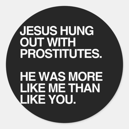 Jezus ging om met prostituees ronde sticker (Voorkant)