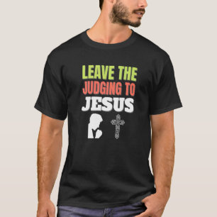 Jezus God het religie christendom laat het vonnis  T-shirt