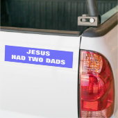 Jezus had twee dads bumpersticker (Op Truck)