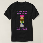 Jezus had twee dads t-shirt (Design voorkant)