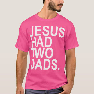 Jezus had twee vaders t-shirt