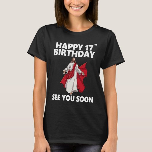 Jezus Happy 17th Birthday Bekijk je snel Christeli T-shirt (Voorkant)