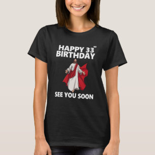 Jezus Happy 33rd Birthday Bekijk je snel Christeli T-shirt